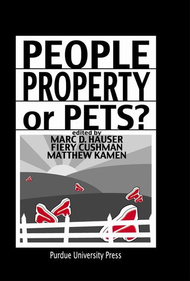 Marc D. Hauser, Fiery Cushman - People, Property, or Pets?, Inbunden