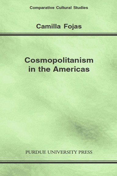 Camilla Fojas - Cosmopolitanism in the Americas, Häftad