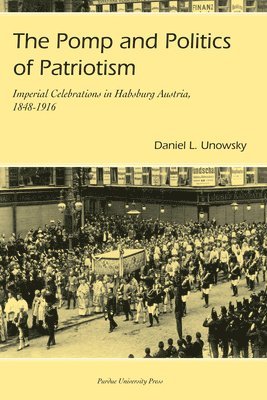 Daniel L. Unowsky, Daniel Unowsky - Pomp and Politics of Patriotism, Häftad