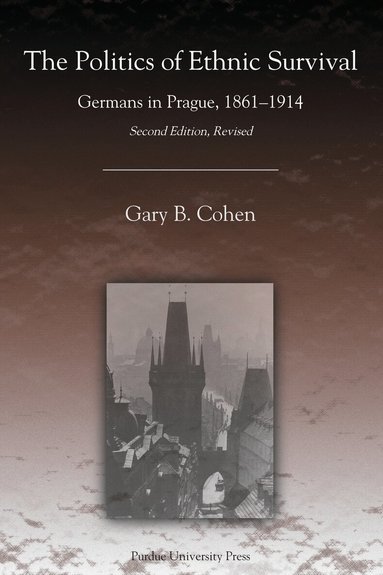 Gary B. Cohen - Politics of Ethnic Survival, Häftad