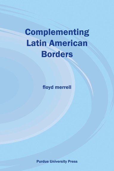 Floyd Merrell - Complementing Latin American Borders, Häftad