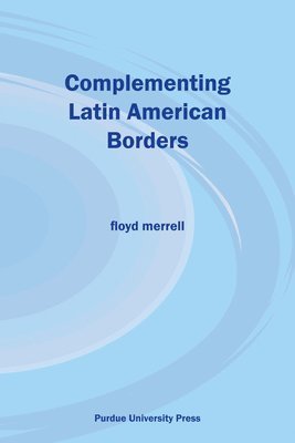 Floyd Merrell - Complementing Latin American Borders, Häftad