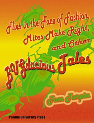 Flies in the Face of Fashion, Mites Make Right and Other Bugdacious Tales 1