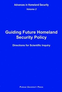 bokomslag Guiding Future Homeland Security Policy Directions for Scientific Inquiry v. 2