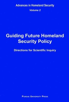 bokomslag Guiding Future Homeland Security Policy Directions for Scientific Inquiry v. 2