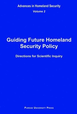 Guiding Future Homeland Security Policy Directions for Scientific Inquiry v. 2 1