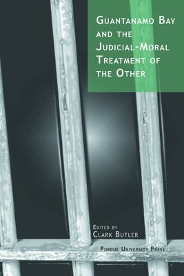 bokomslag Guantanamo Bay and the Judicial-moral Treatment of the Other