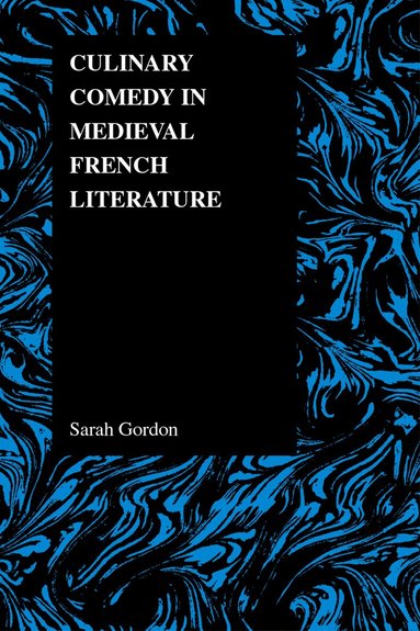 Sarah Gordon - Culinary Comedy in Medieval French Literature, Häftad