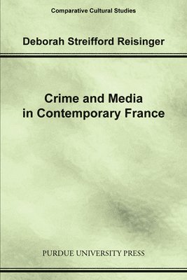 Deborah Streifford Reisinger - Crime and Media in Contemporary France, Häftad