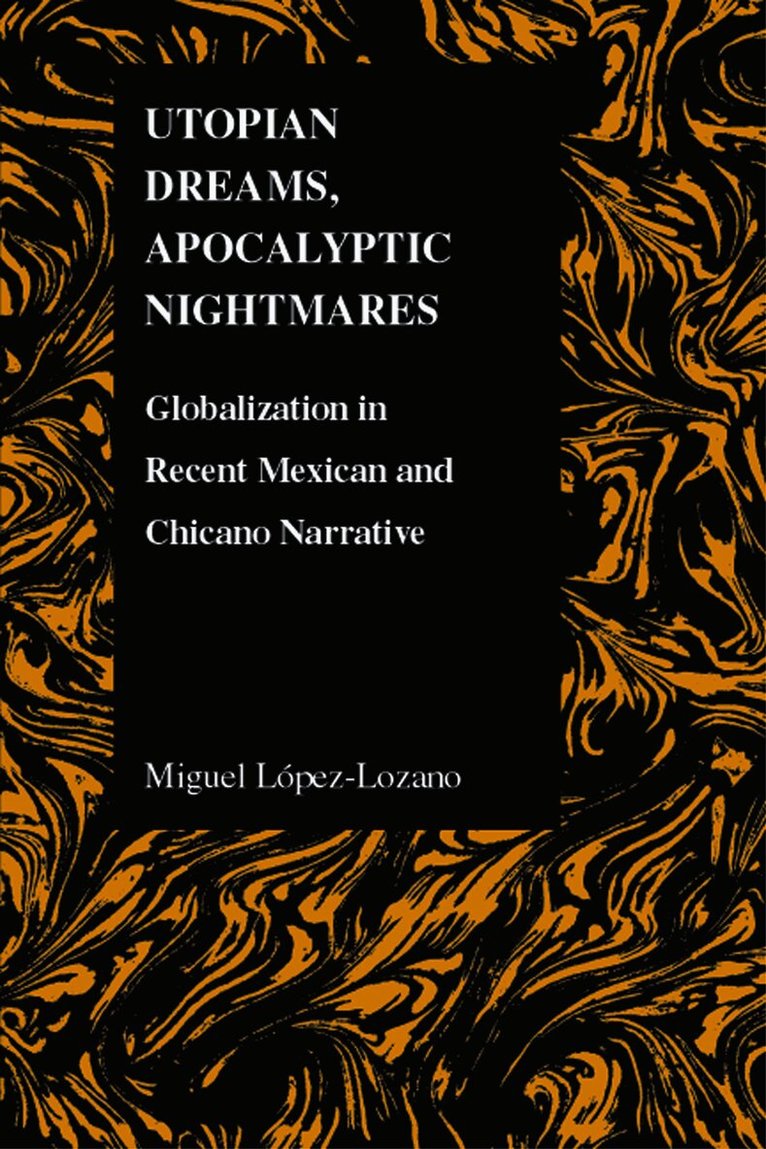 Miguel Lopez-Lozano, Miguel Lopez Lozano - Utopian Dreams, Apocalyptic Nightmares, Häftad