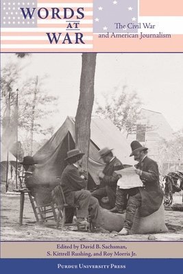 David B. Sachsman, S. Kittrell Rushing, Roy Morris Jr. - Words at War, Inbunden