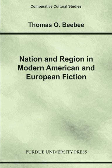 Thomas O. Beebee, Thomas O. Beebee - Nation and Region in Modern American and European Fiction, Häftad