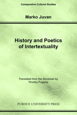 Marko Juvan - History and Poetics of Intertexuality, Häftad