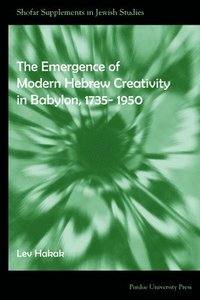 bokomslag Emergence of Modern Hebrew Creativity in Babylon, 1735- 1950