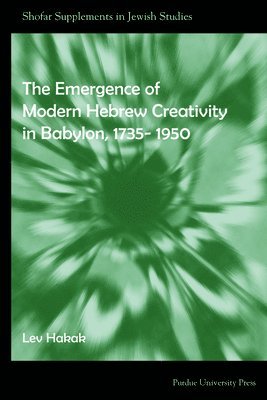 bokomslag Emergence of Modern Hebrew Creativity in Babylon, 1735- 1950