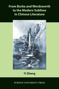 bokomslag From Burke and Wordsworth to the Modern Sublime in Chinese Literature