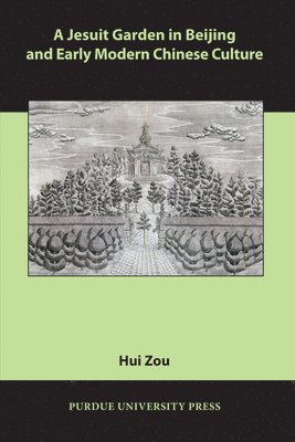 A Jesuit Garden in Beijing and Early Modern Chinese Culture 1