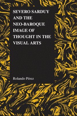 Severo Sarduy and the Neo-Baroque Image of Thought in the Visual Arts 1