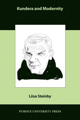 Liisa Steinby - Kundera and Modernity, Häftad
