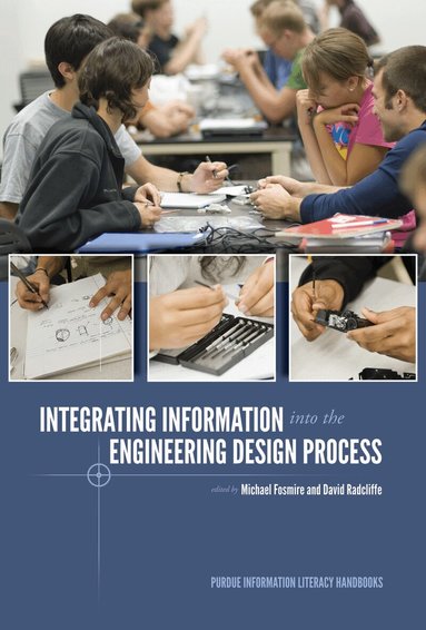 Michael Fosmire, David Radcliffe, Michael Fosmire, David Radcliffe - Integrating Information Into the Engineering Design Process, Häftad