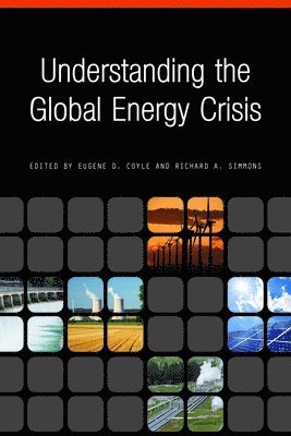 Eugene D. Coyle, Richard A. Simmons - Understanding the Global Energy Crisis, Häftad