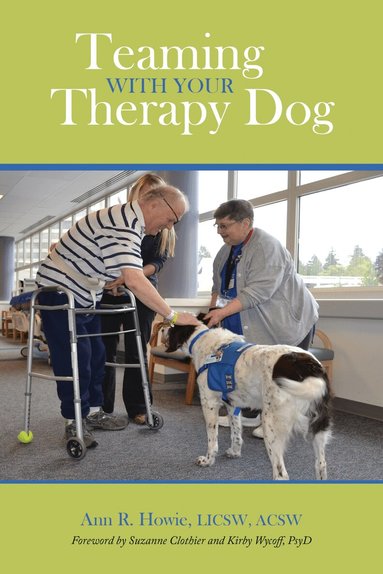 Ann  R. Howie - Teaming with Your Therapy Dog, Häftad