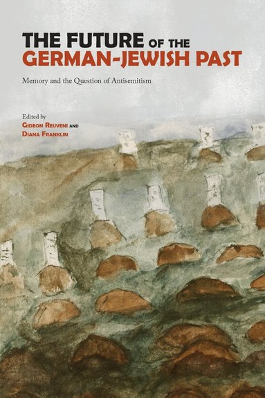 Gideon Reuveni, Diana Franklin - Future of the German-Jewish Past, Häftad