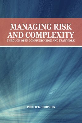 bokomslag Managing Risk and Complexity Through Open Communication and Teamwork