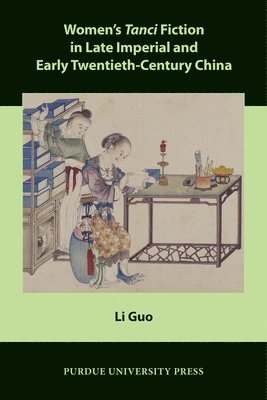 bokomslag Women's Tanci Fiction in Late Imperial and Early Twentieth-Century China