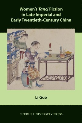 bokomslag Womens Tanci Fiction in Late Imperial and Early Twentieth-Century China