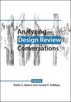 Robin S. Adams, Patrice Buzzanell, Junaid A. Siddiqui - Analyzing Design Review Conversations, Häftad