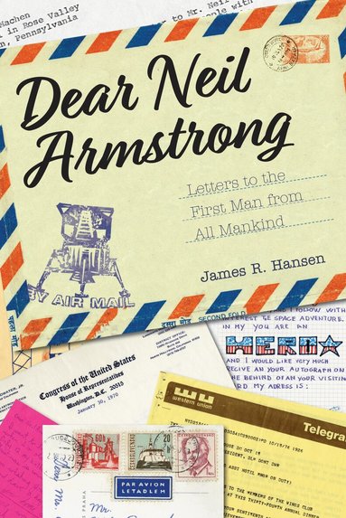 James R. Hansen - Dear Neil Armstrong, Inbunden