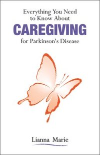 bokomslag Everything You Need to Know About Caregiving for Parkinson's Disease