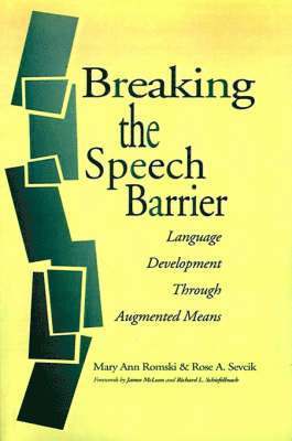 Mary Ann Romski, S. C. Warren, S C Warren, Irwin H Spivak - Breaking the Speech Barrier: Language Development Through Augmented Means, Häftad