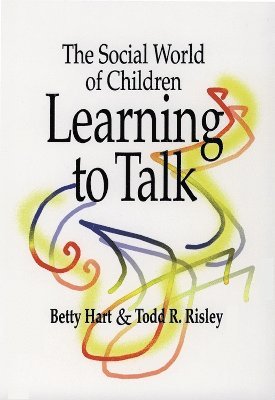 Betty Hart, Todd R. Risley, Todd Risley - Social World of Children Learning to Talk, Häftad