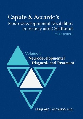 Capute and Accardo's Neurodevelopmental Disabilities in Infancy and Childhood v. I; Neurodevelopmental Diagnosis and Treatment 1