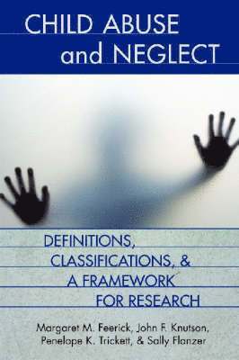 Margaret M. Feerick, John Knutsor, Penelope K. Trickett, Sally Flanzer - Defining and Classifying Child Abuse and Neglect, Häftad