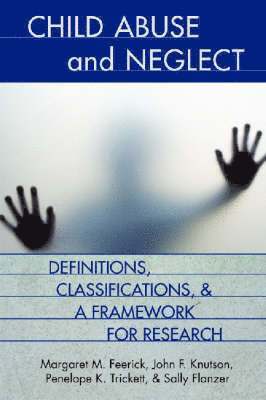 Defining and Classifying Child Abuse and Neglect 1