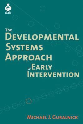 A Developmental Systems Approach to Early Intervention 1