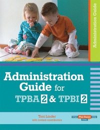 bokomslag Administration Guide for Transdisciplinary Play-based Assessment 2 and Transdisciplinary Play-based Intervention 2