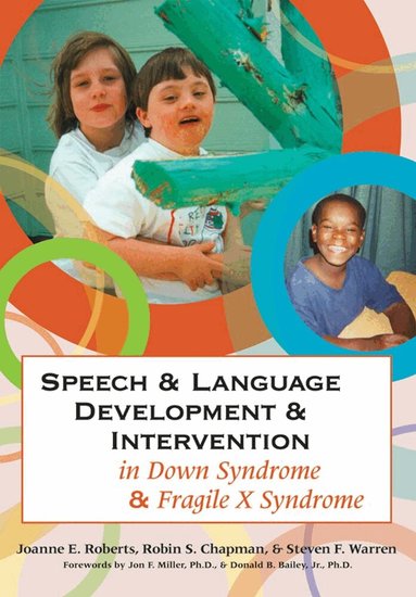 Joanne E. Roberts, Robin S. Chapman, Steven F. Warren, Joanne Roberts, Robin Chapman, Steven F Warren, Marc E Fey - Speech & Language Development & Intervention in Down Syndrome & Fragile X Syndrome, Häftad