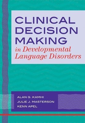 bokomslag Clinical Decision Making in Developmental Language Disorders