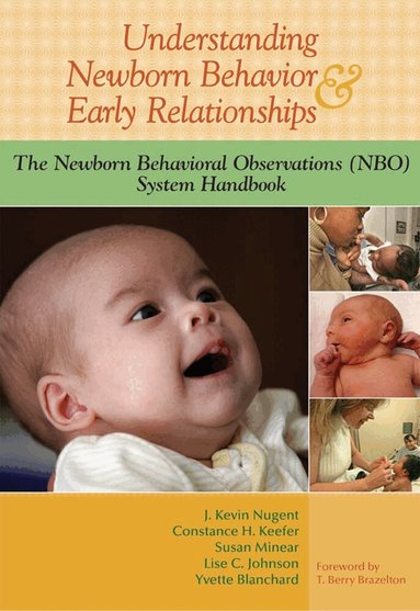 J. Kevin Nugent, Constance H. Keefer, Susan Minear, Lise Johnson, Yvette Blanchard - Understanding Newborn Behavior & Early Relationships, Häftad