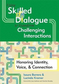 bokomslag Using Skilled Dialogue to Transform Challenging Interactions