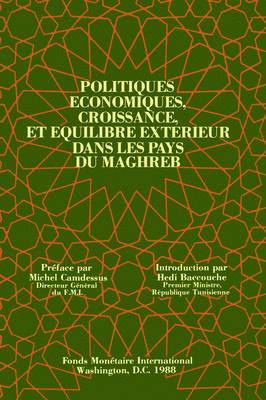 bokomslag Politiques Economiques Croissance Et Equilibre Exterieur Dans Les Pays Du Maghreb (Pecefa0000000)