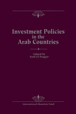 Investment Policies in the Arab Countries  Papers Presented at a Seminar Held in Kuwait, December 11-13, 1989 1