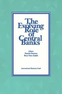 bokomslag The Evolving Role of Central Banks  Papers Presented at the 5th Seminar on Central Banking, Washington, D.C., November 5-15, 1990