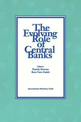 bokomslag The Evolving Role of Central Banks  Papers Presented at the 5th Seminar on Central Banking, Washington, D.C., November 5-15, 1990