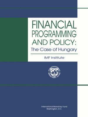 Financial Programming and Policy  The Case of Hungary 1