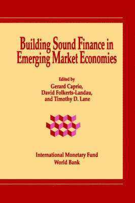 bokomslag Building Sound Finance in Emerging Market Economies: Proceedings of a Conference Held in Washington, D.C., June 10-11, 1993